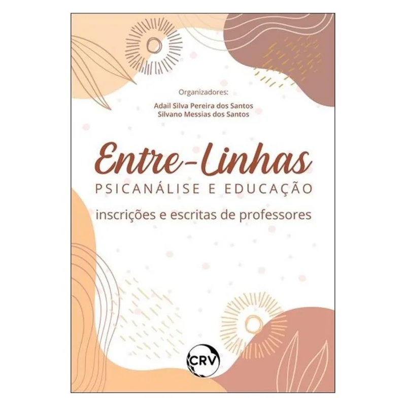 ENTRE-LINHAS PSICANÁLISE E EDUCAÇÃO: INSCRIÇÕES E ESCRITAS DE PROFESSORES