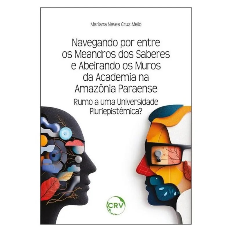 NAVEGANDO POR ENTRE OS MEANDROS DOS SABERES E ABEIRANDO OS MUROS DA ACADEMIA NA AMAZÔNIA PARAENSE: R