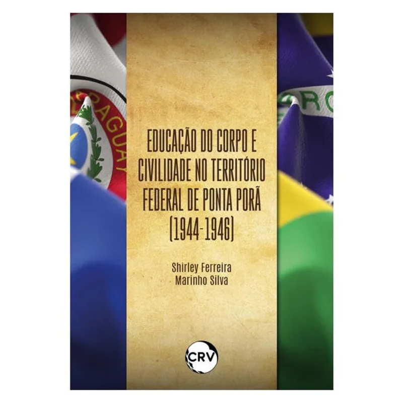 EDUCAÇÃO DO CORPO E CIVILIDADE NO TERRITÓRIO FEDERAL DE PONTA PORÃ (1944-1946)