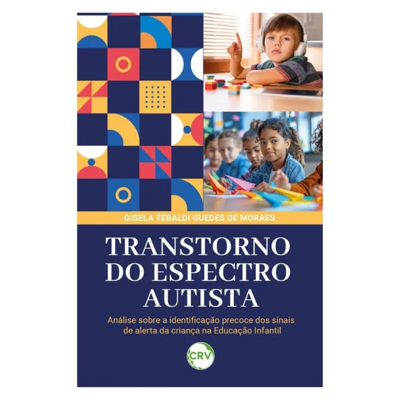 TRANSTORNO DO ESPECTRO AUTISTA: ANÁLISE SOBRE A IDENTIFICAÇÃO PRECOCE DOS SINAIS DE ALERTA DA CRIANÇ