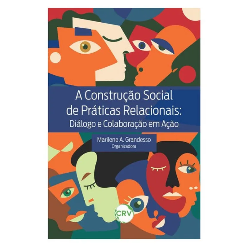A CONSTRUÇÃO SOCIAL DE PRÁTICAS RELACIONAIS: DIÁLOGO E COLABORAÇÃO EM AÇÃO