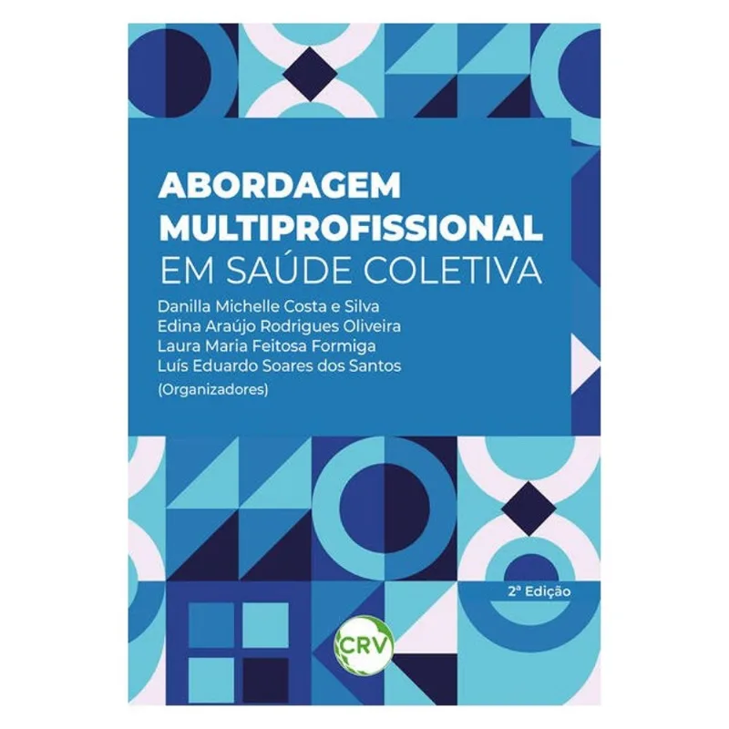 ABORDAGEM MULTIPROFISSIONAL EM SAÚDE COLETIVA - 2ª EDIÇÃO