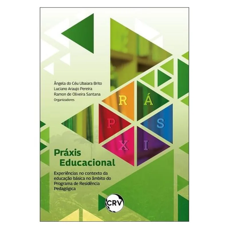 PRÁXIS EDUCACIONAL: EXPERIÊNCIAS NO CONTEXTO DA EDUCAÇÃO BÁSICA NO ÂMBITO DO PROGRAMA DE RESIDÊNCIA