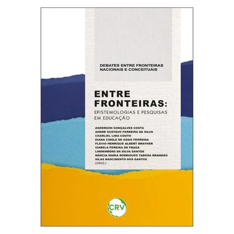 ENTRE FRONTEIRAS: EPISTEMOLOGIAS E PESQUISAS EM EDUCAÇÃO