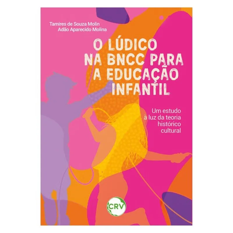 O LÚDICO NA BNCC PARA A EDUCAÇÃO INFANTIL: UM ESTUDO À LUZ DA TEORIA HISTÓRICO-CULTURAL