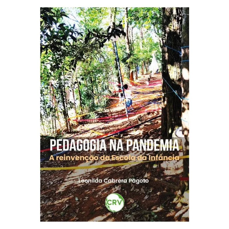 PEDAGOGIA NA PANDEMIA:A REINVENÇÃO DA ESCOLA DA INFÂNCIA