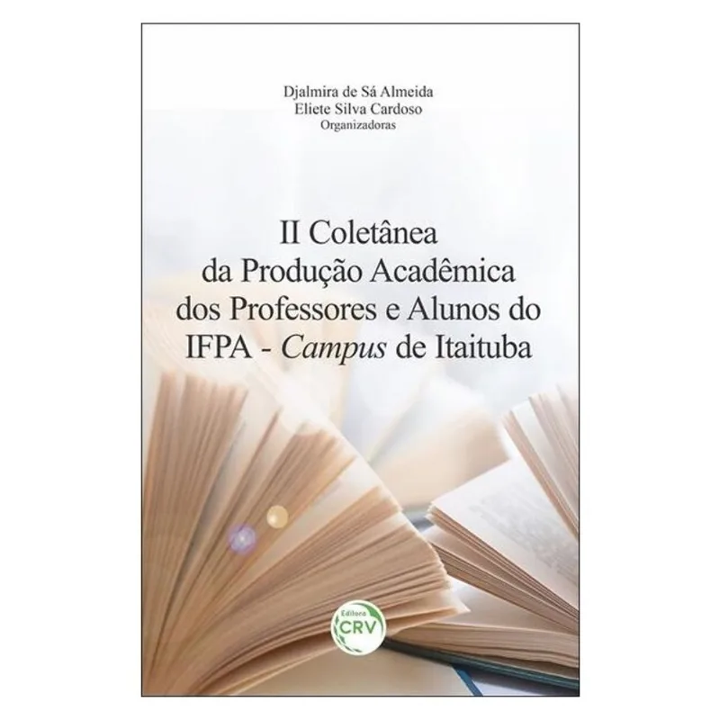 II COLETÂNEA DA PRODUÇÃO ACADÊMICA DOS PROFESSORES E ALUNOS DO IFPA – CAMPUS DE ITAITUBA