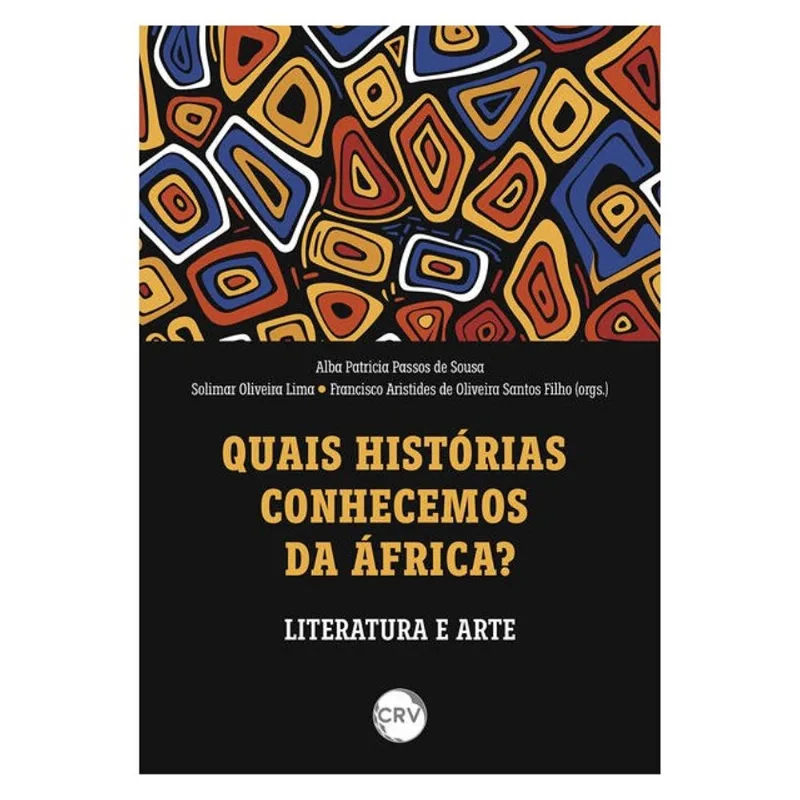 QUAIS HISTÓRIAS CONHECEMOS DA ÁFRICA?:LITERATURA E ARTE
