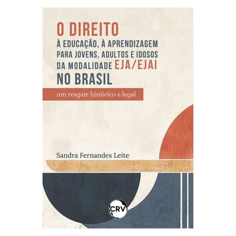 O DIREITO À EDUCAÇÃO, À APRENDIZAGEM PARA JOVENS, ADULTOS E IDOSOS DA MODALIDADE EJA/EJAI NO BRASIL: