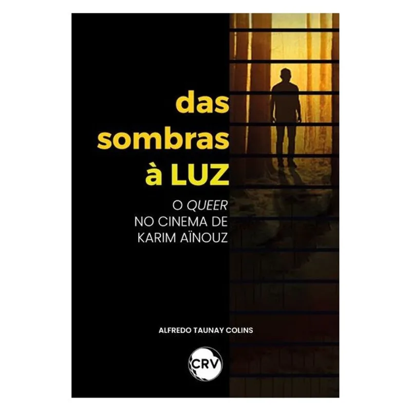 DAS SOMBRAS À LUZ: O QUEER NO CINEMA DE KARIM AÏNOUZ
