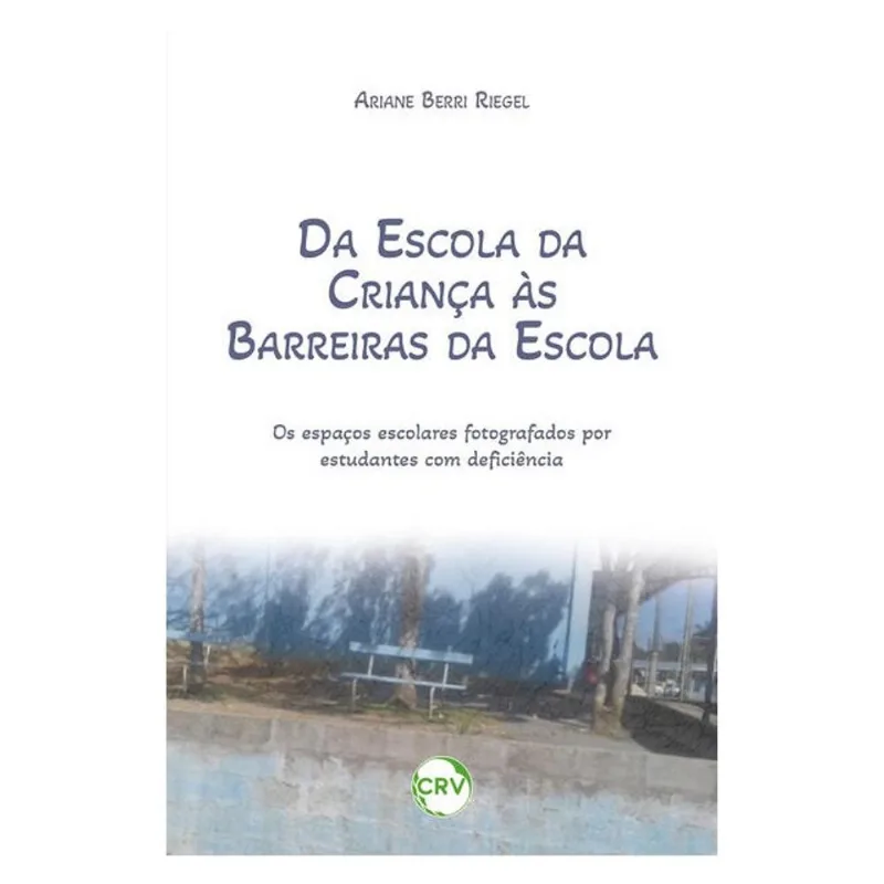DA ESCOLA DA CRIANÇA ÀS BARREIRAS DA ESCOLA:OS ESPAÇOS ESCOLARES FOTOGRAFADOS POR ESTUDANTES COM DEF