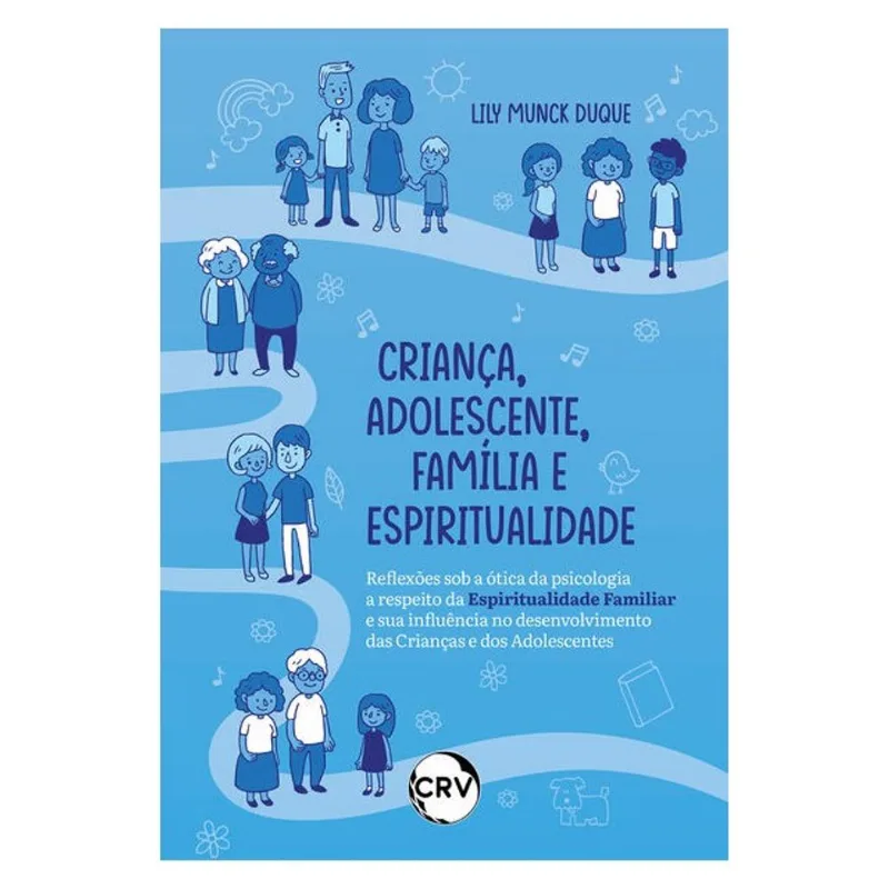 CRIANÇA, ADOLESCENTE, FAMÍLIA E ESPIRITUALIDADE REFLEXÕES SOB A ÓTICA DA PSICOLOGIA A RESPEITO DA ES