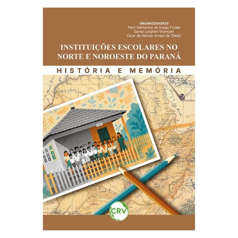 INSTITUIÇÕES ESCOLARES NO NORTE E NOROESTE DO PARANÁ
