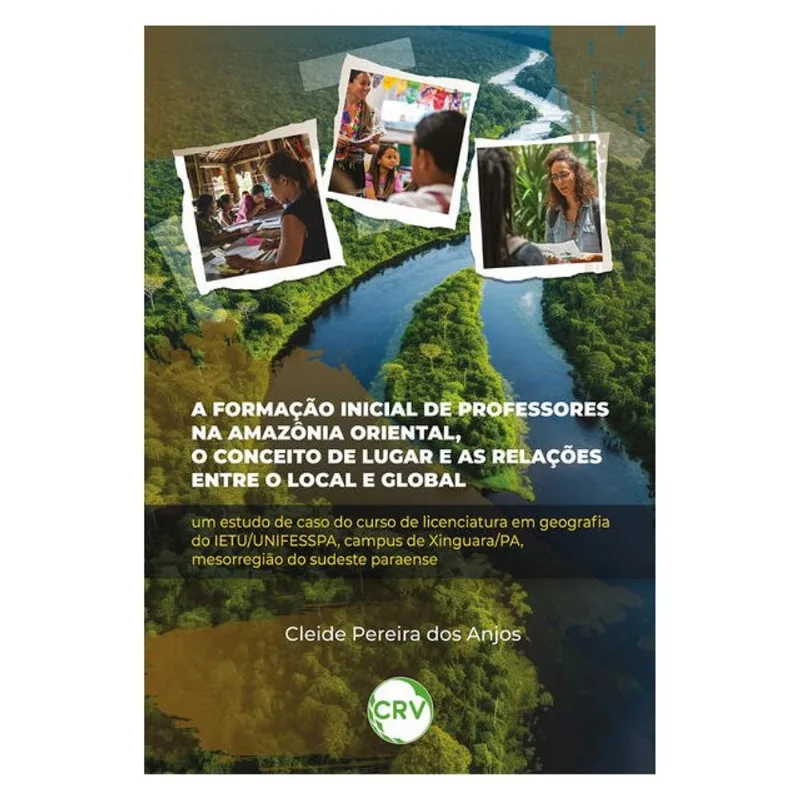 A FORMAÇÃO INICIAL DE PROFESSORES NA AMAZÔNIA ORIENTAL, O CONCEITO DE LUGAR E AS RELAÇÕES ENTRE O LO