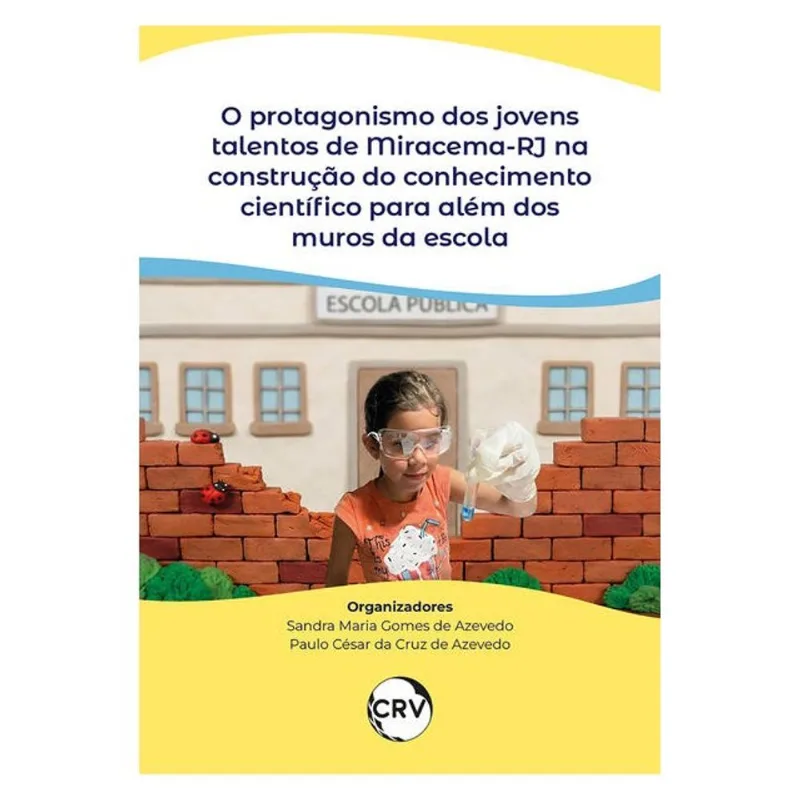 O PROTAGONISMO DOS JOVENS TALENTOS DE MIRACEMA-RJ NA CONSTRUÇÃO DO CONHECIMENTO CIENTÍFICO PARA ALÉM