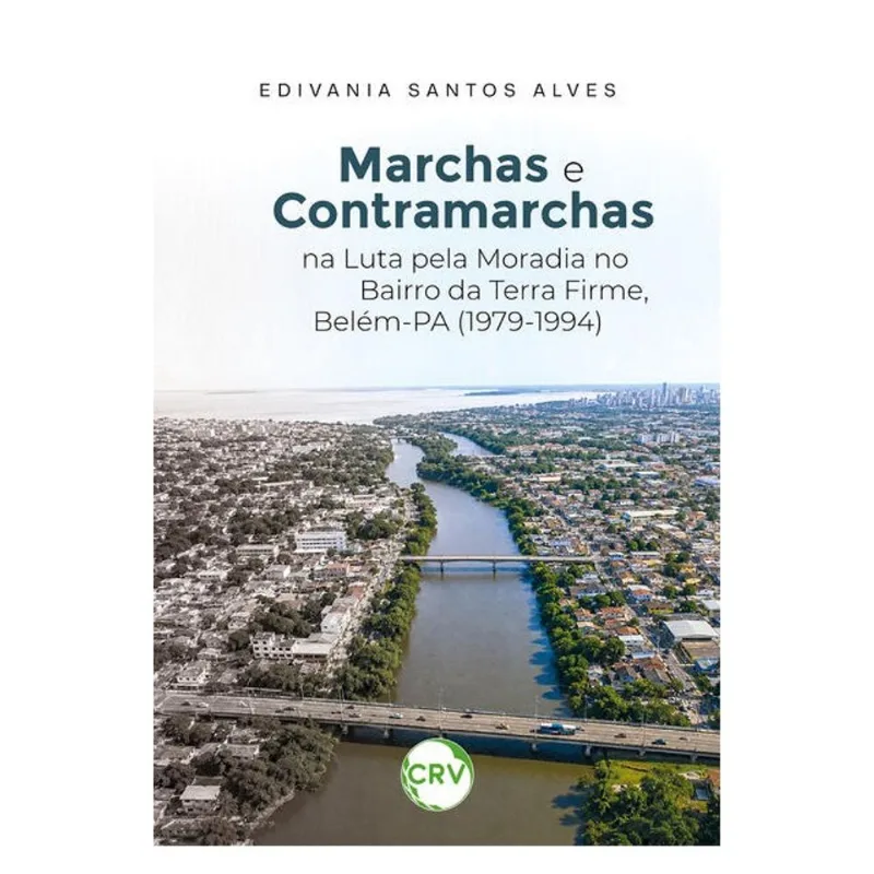 MARCHAS E CONTRAMARCHAS NA LUTA PELA MORADIA NO BAIRRO DA TERRA FIRME, BELÉM-PA (1979-1994)