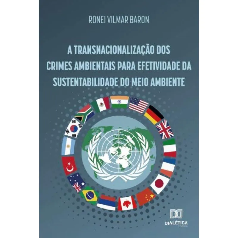 A Transnacionalização Dos Crimes Ambientais Para Efetividade Da Sustentabilidade Do Meio Ambiente