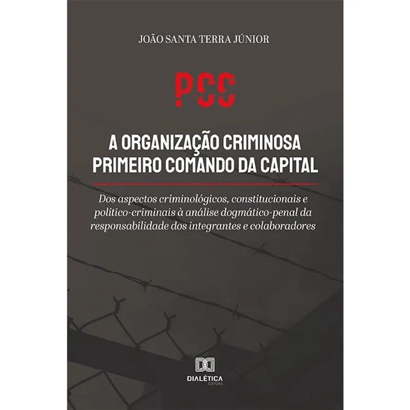 Pcc a organização criminosa primeiro comando da capital: dos aspectos criminológicos, constitucionais e político-criminais à análise dogmático-penal
