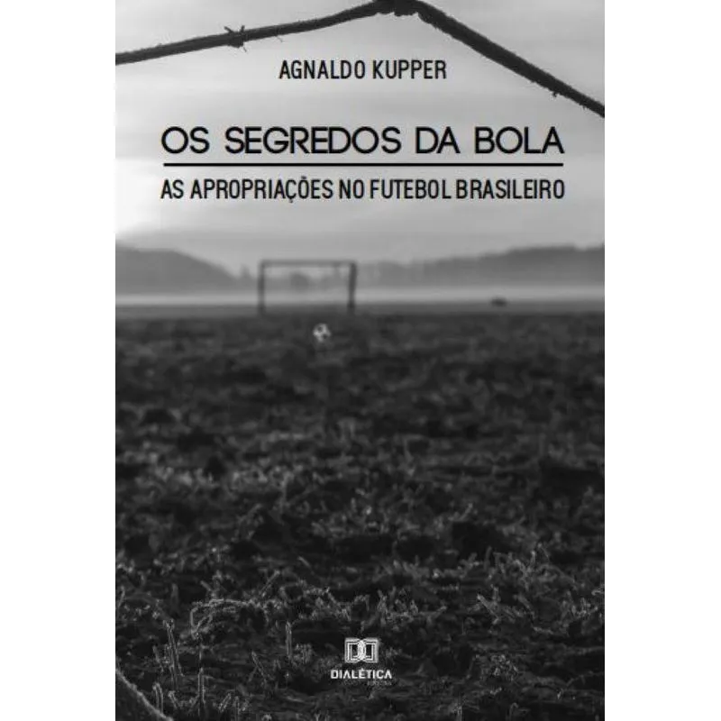 Os segredos da bola: as apropriações no Futebol Brasileiro