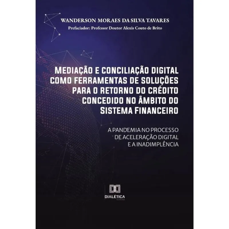Mediação e conciliação digital como ferramentas de soluções para o retorno do crédito concedido no â