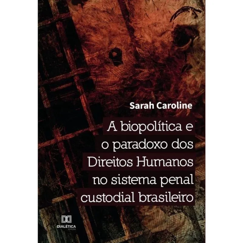 A biopolítica e o paradoxo dos Direitos Humanos no sistema penal custodial brasileiro - Português