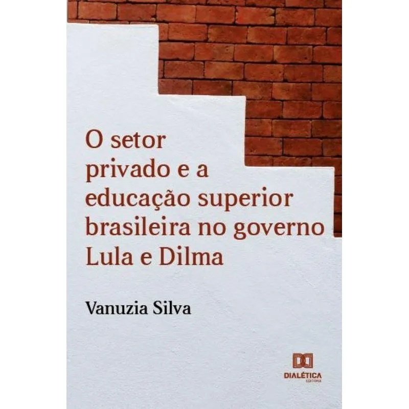 O Setor Privado E A Educação Superior Brasileira No Governo