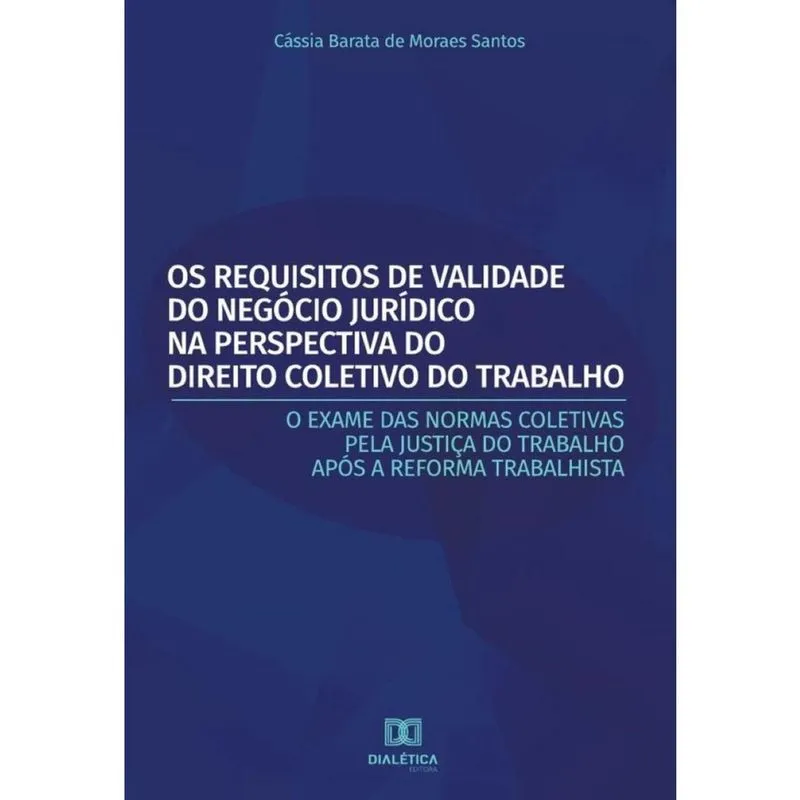 Os Requisitos de Validade do Negócio Jurídico na Perspectiva do Direito Coletivo do Trabalho-Portugu