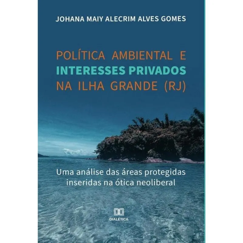 Política ambiental e interesses privados na Ilha Grande (RJ)-Português
