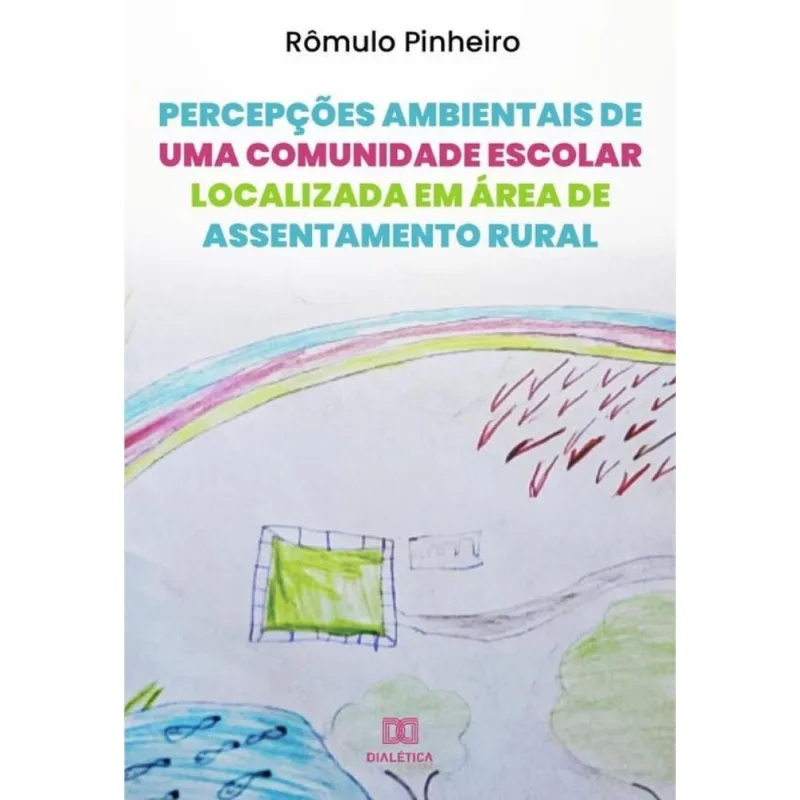 Percepções Ambientais De Uma Comunidade Escolar Localizada Em Área De Assentamento Rural-português