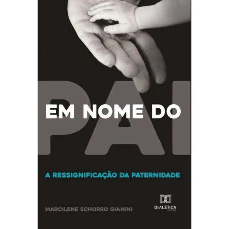 Em nome do pai: a ressignificação da paternidade