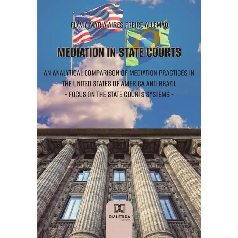 Mediation in state courts: an analytical comparison of mediation practices in the United States of A