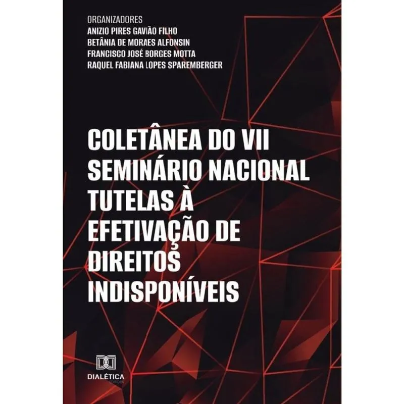 Coletânea do vii Seminário Nacional Tutelas à Efetivação de Direitos Indisponíveis E-BOOK-Português