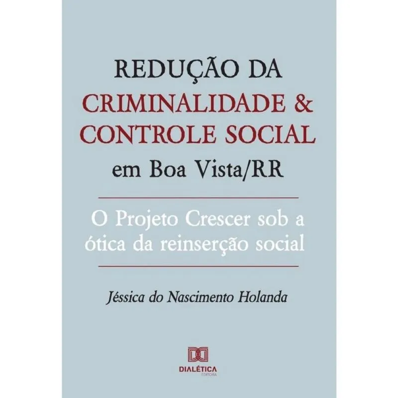 Redução da criminalidade e controle social em Boa Vista/RR-Português
