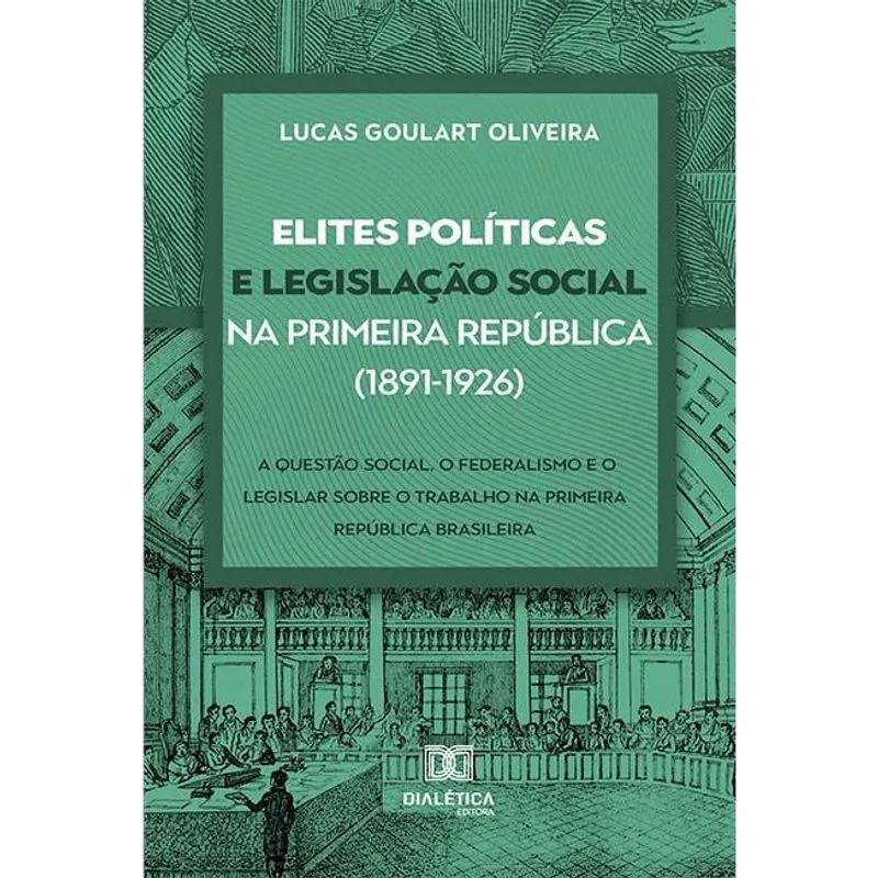 Elites políticas e legislação social na Primeira República