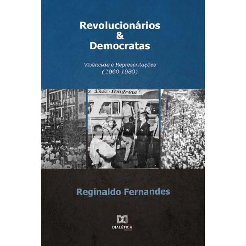 Revolucionários &amp; Democratas: Vivências E Representações (1