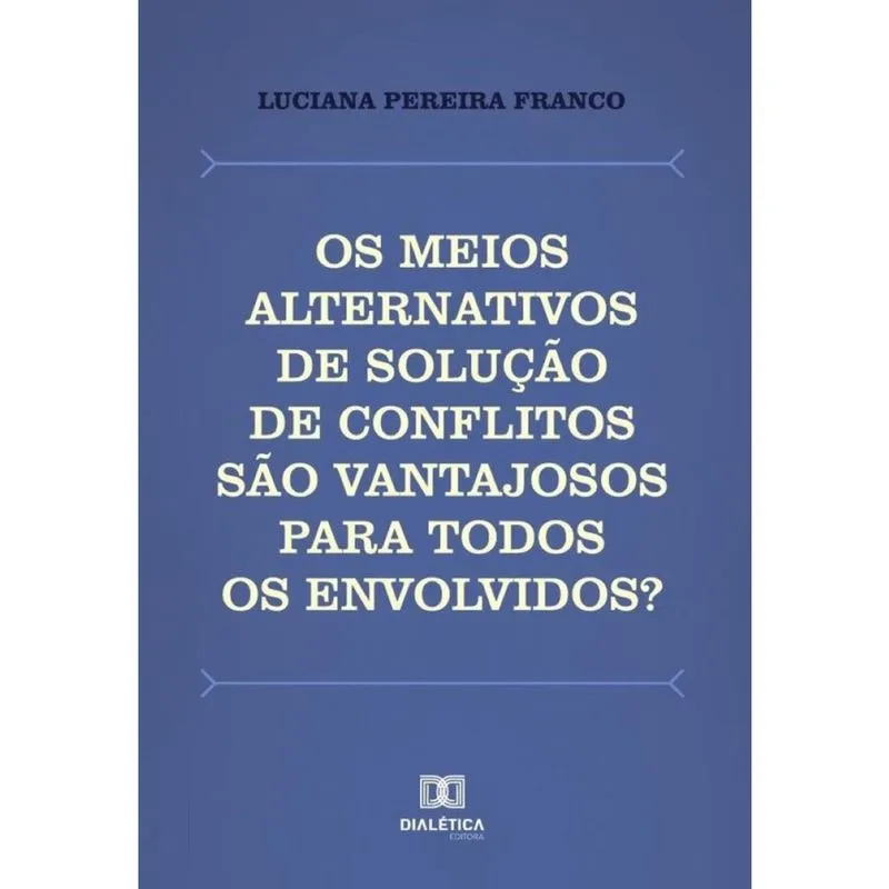 Os meios alternativos de solução de conflitos são vantajosos para todos os envolvidos? -Português