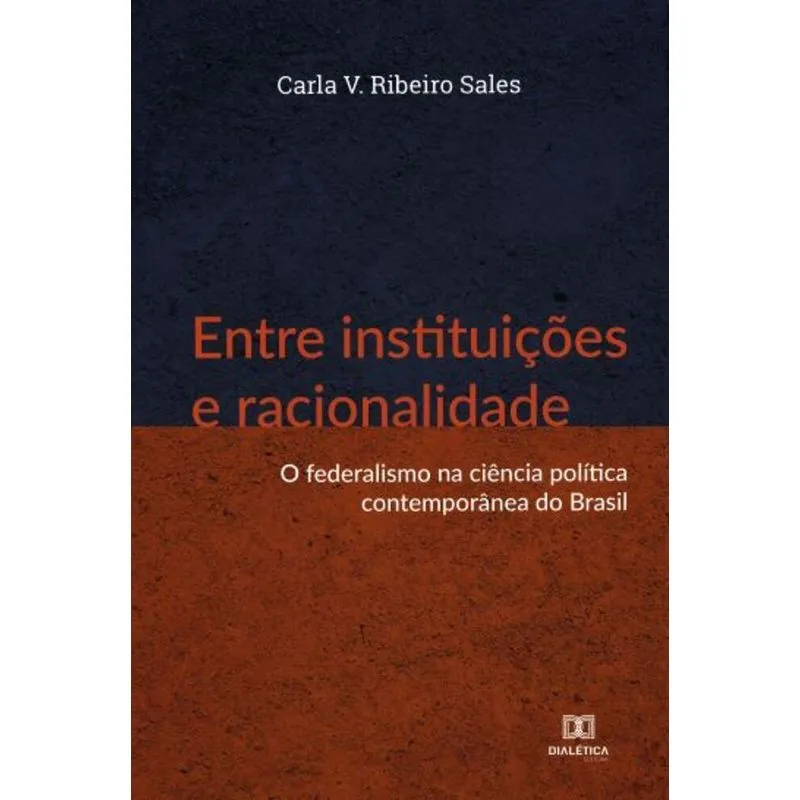 Entre Instituições E Racionalidade