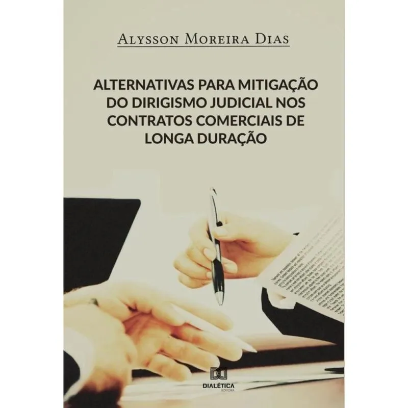 Alternativas para mitigação do dirigismo judicial nos contratos comerciais de longa duração-Portuguê