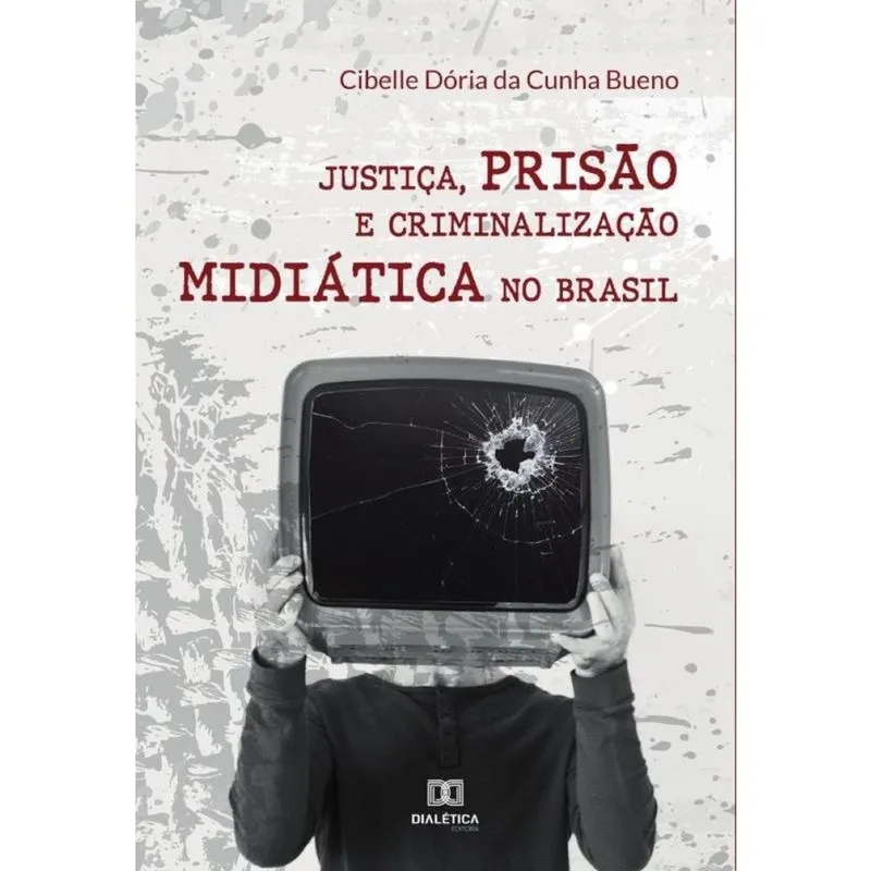 Justiça, prisão e criminalização midiática no Brasil - Português