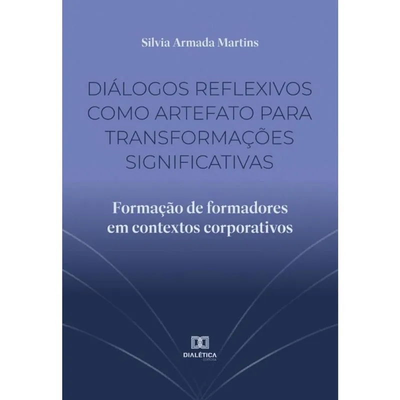 Diálogos reflexivos como artefato para transformações significativas - Português
