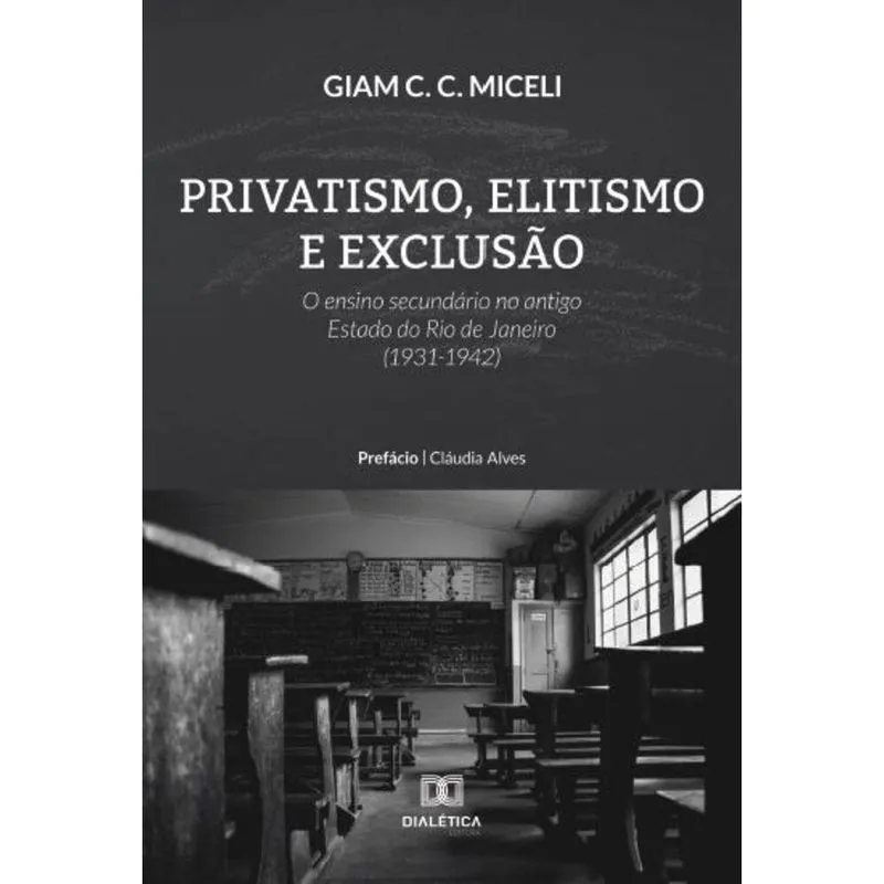 Privatismo, Elitismo e Exclusão: o ensino secundário no ant