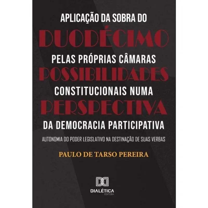 Aplicação da sobra do duodécimo pelas próprias Câmaras – Possibilidades constitucionais numa perspec