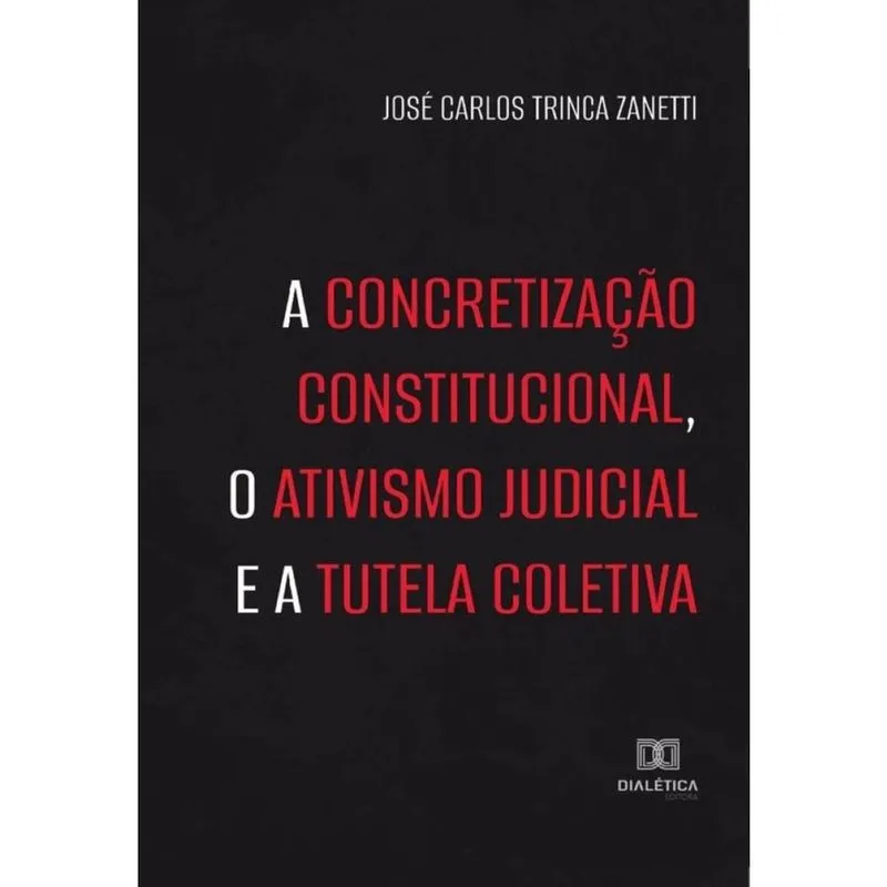 A concretização constitucional, o ativismo judicial e a tutela coletiva-Português
