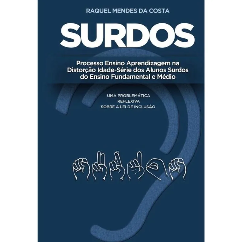 Surdos: processo ensino aprendizagem na distorção idade-série dos alunos surdos do ensino fundamenta