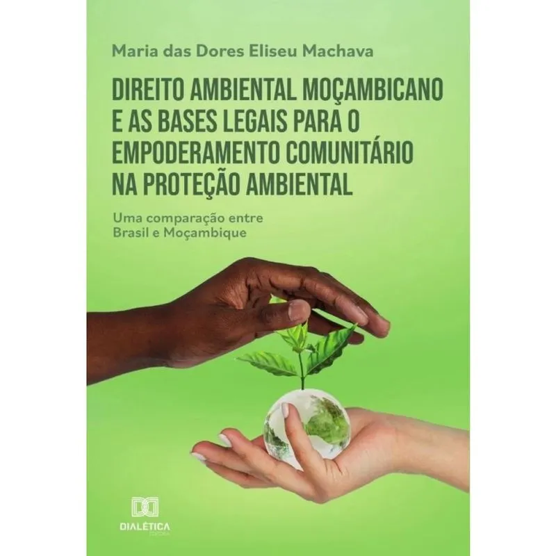 Direito ambiental moçambicano e as bases legais para o empoderamento comunitário na proteção ambient