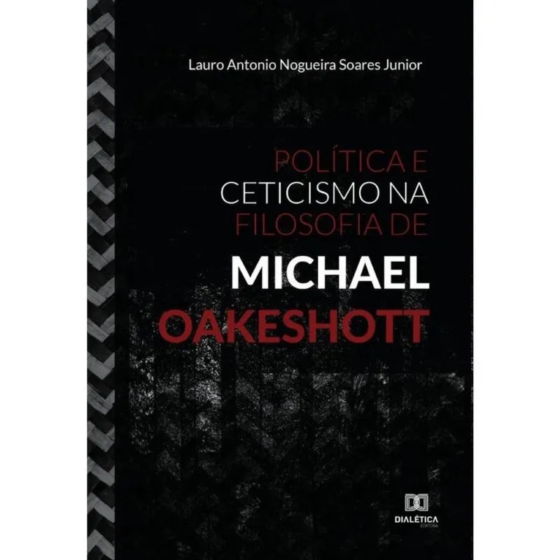 Política e Ceticismo na Filosofia de Michael Oakeshott-Português