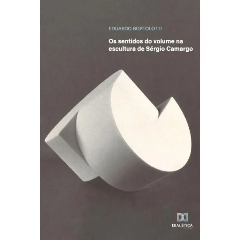 Os Sentidos Do Volume Na Escultura De Sérgio Camargo