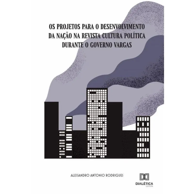 Os projetos para o desenvolvimento da Nação na Revista Cultura Política durante o governo Vargas-Por