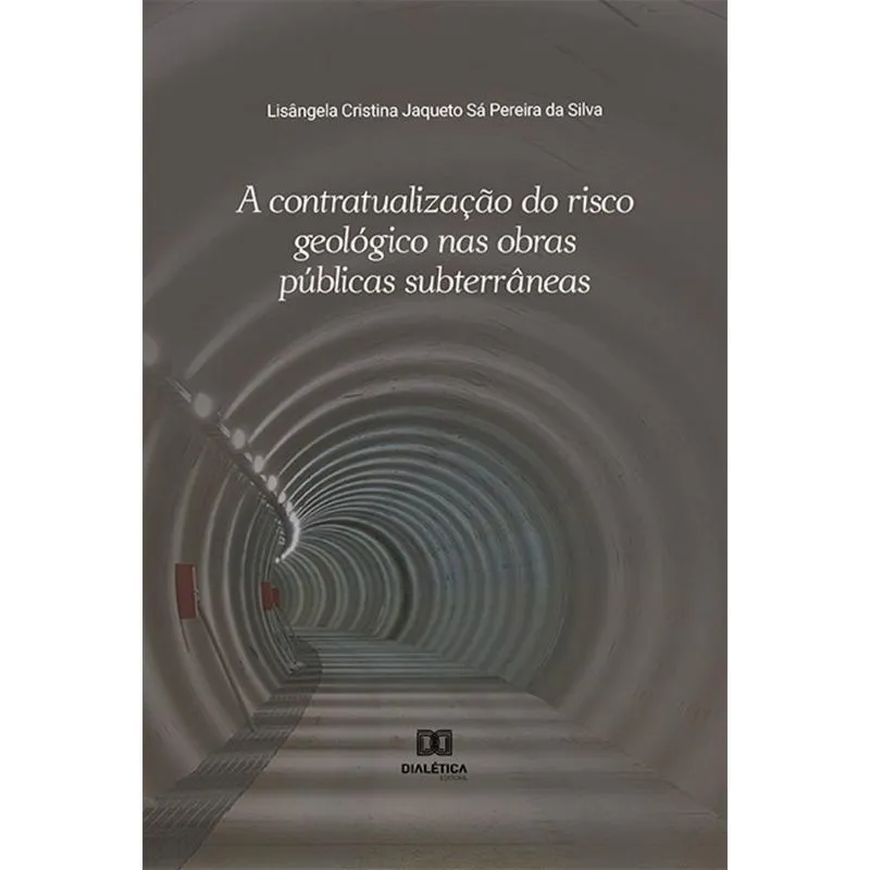 A Contratualização Do Risco Geológico Nas Obras Públicas Subterrâneas