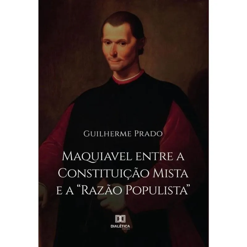 Maquiavel entre a Constituição Mista e a Razão Populista -Português